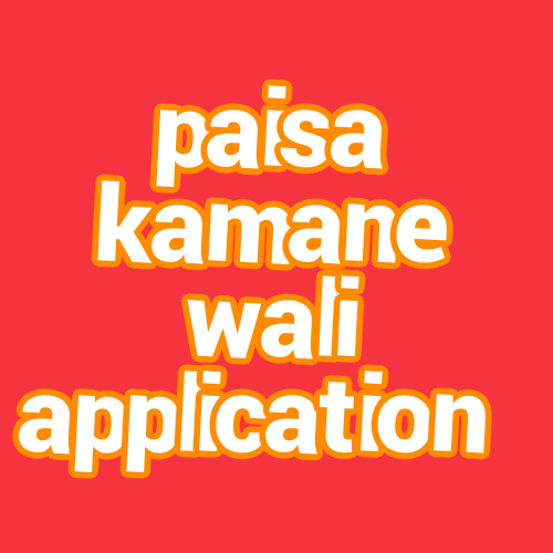paisa kamane wali application